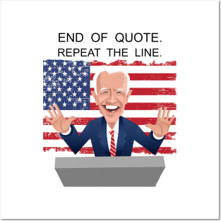 End Of Quote, Repeat The Line. Funny Joe Biden Posters and Art